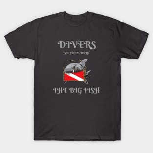 Divers: We Swim with the Big Fish T-Shirt